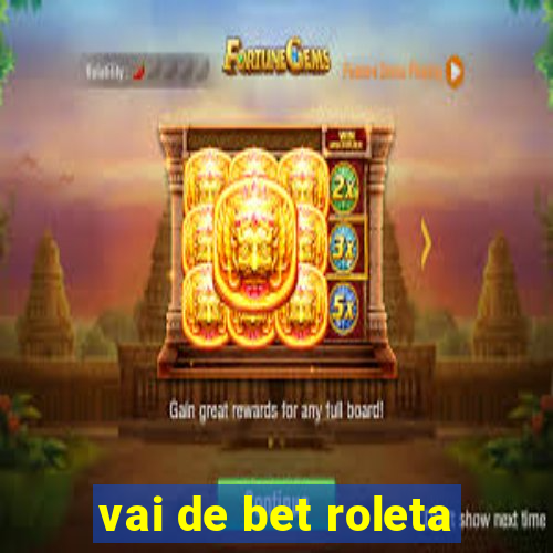 vai de bet roleta