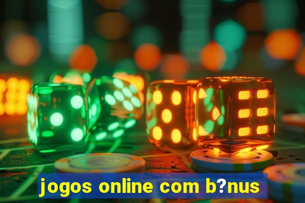 jogos online com b?nus