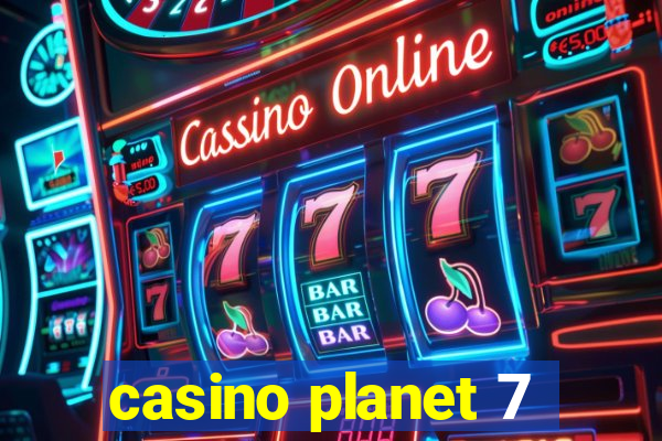 casino planet 7