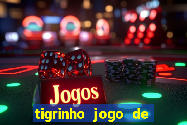 tigrinho jogo de aposta baixar