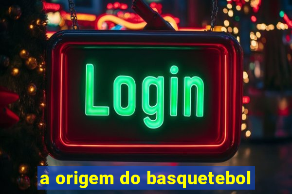 a origem do basquetebol