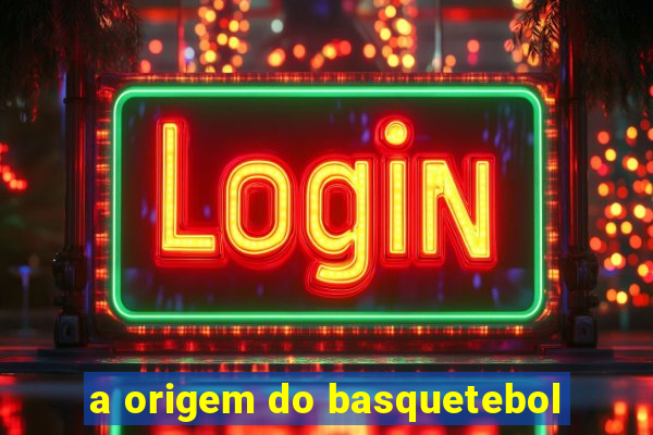 a origem do basquetebol