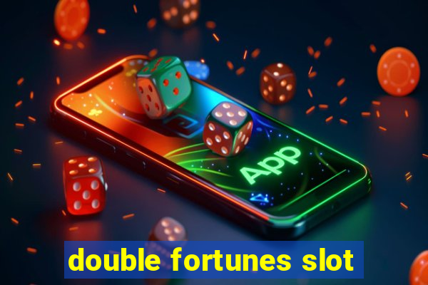 double fortunes slot