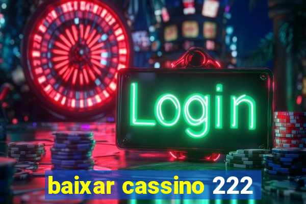 baixar cassino 222