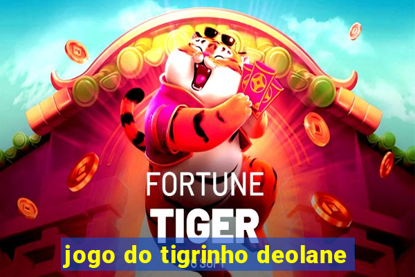 jogo do tigrinho deolane