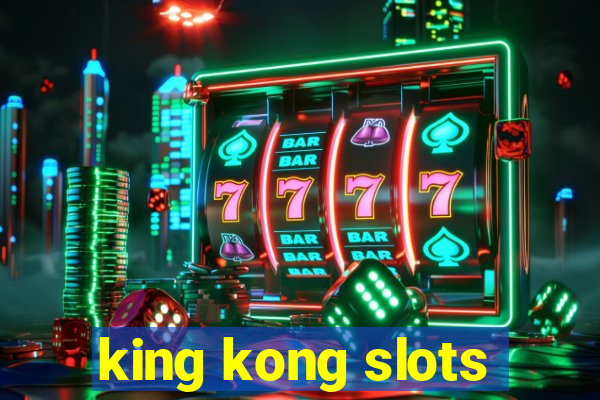 king kong slots