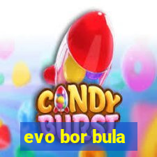 evo bor bula