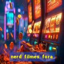 nerd filmes fora do ar