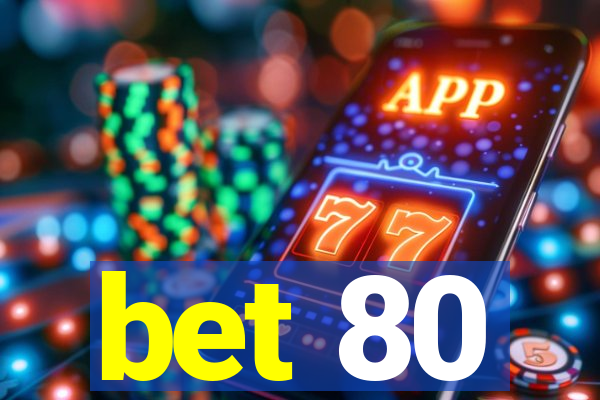 bet 80