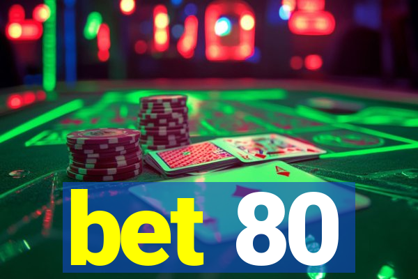 bet 80