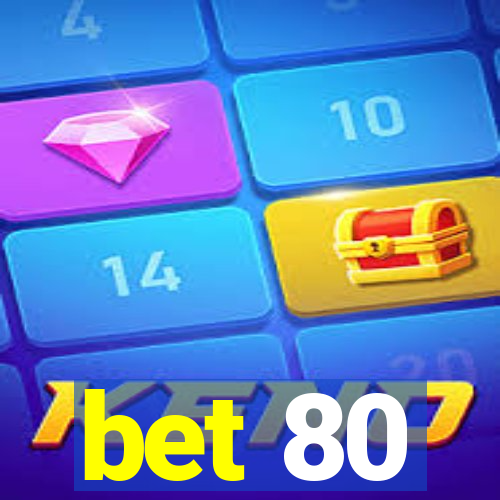 bet 80