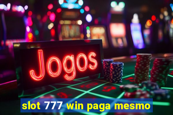 slot 777 win paga mesmo