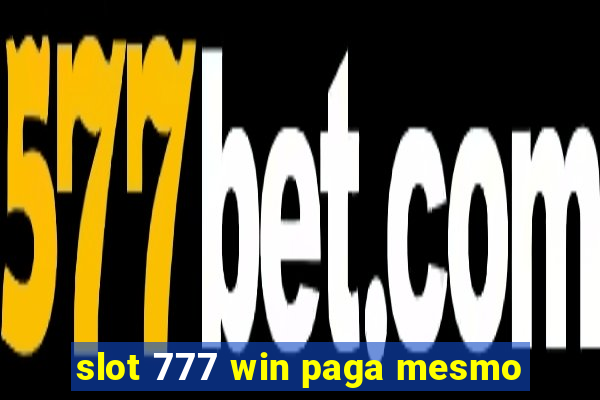 slot 777 win paga mesmo