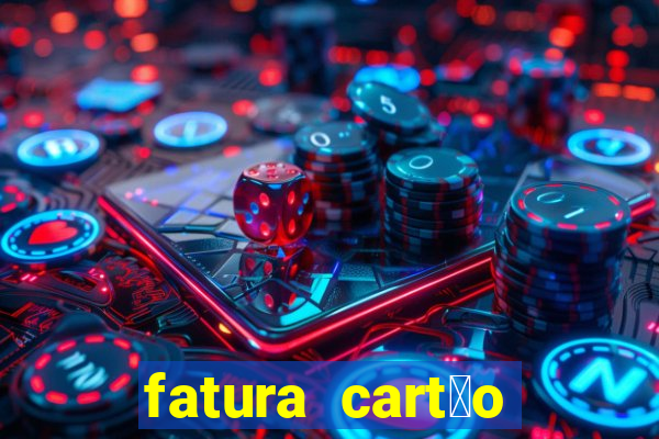 fatura cart茫o casas bahia