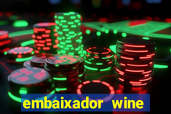 embaixador wine vale a pena