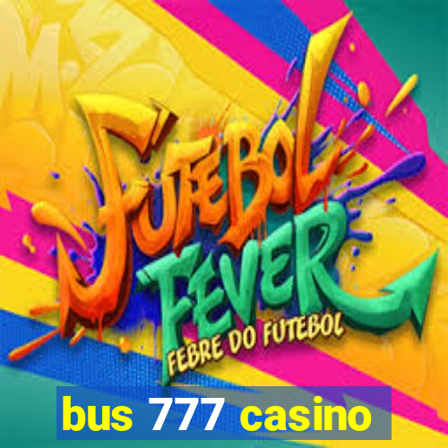 bus 777 casino