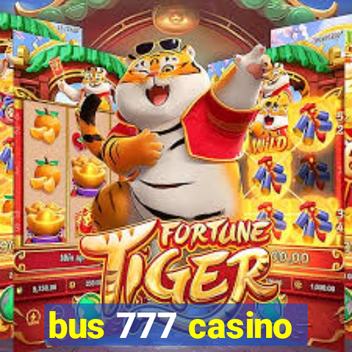 bus 777 casino