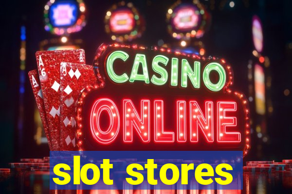 slot stores