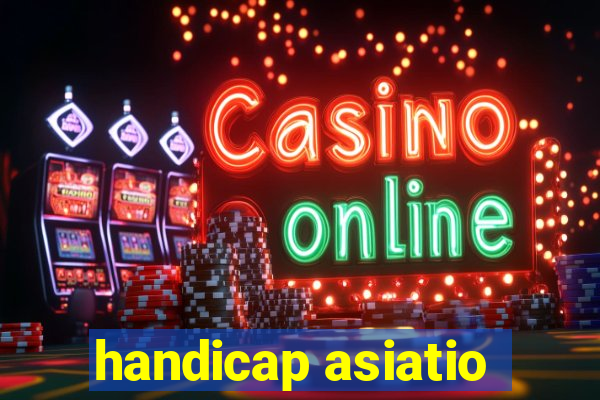 handicap asiatio