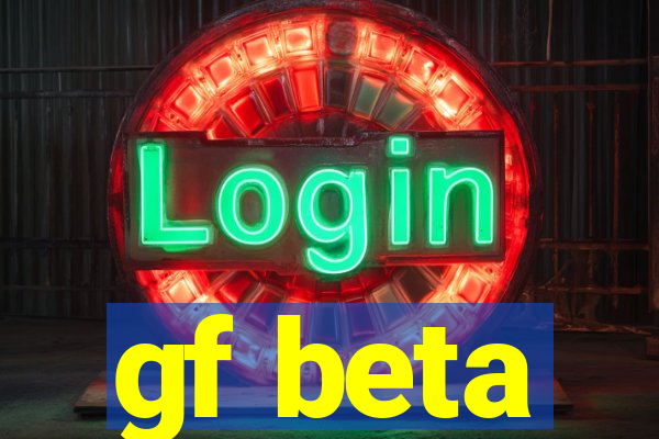 gf beta