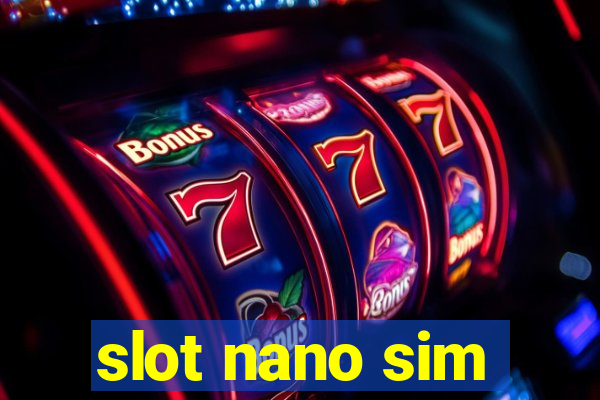 slot nano sim