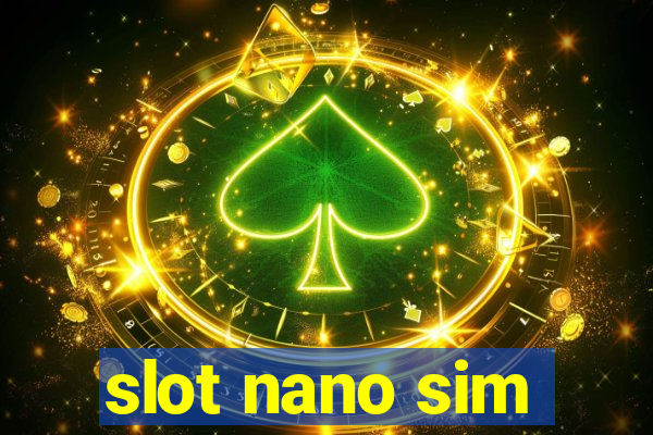 slot nano sim