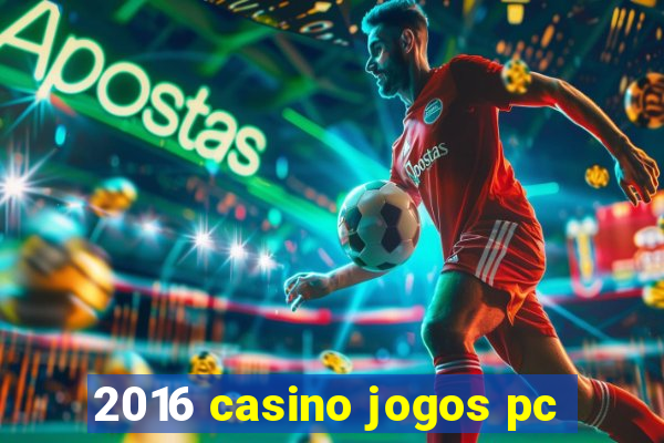 2016 casino jogos pc