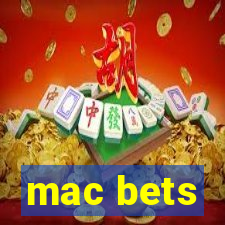 mac bets