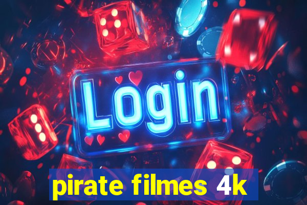 pirate filmes 4k