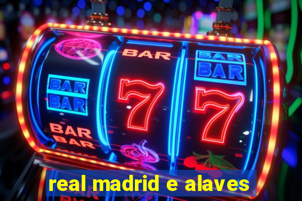 real madrid e alaves