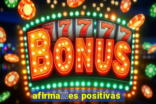 afirma莽玫es positivas