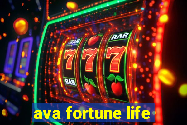 ava fortune life