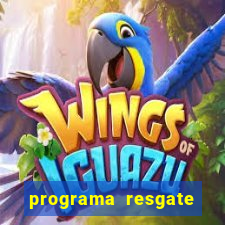 programa resgate brasil é confiável