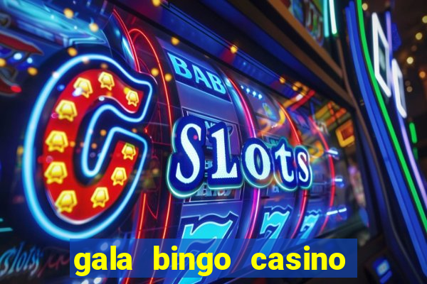 gala bingo casino free spins