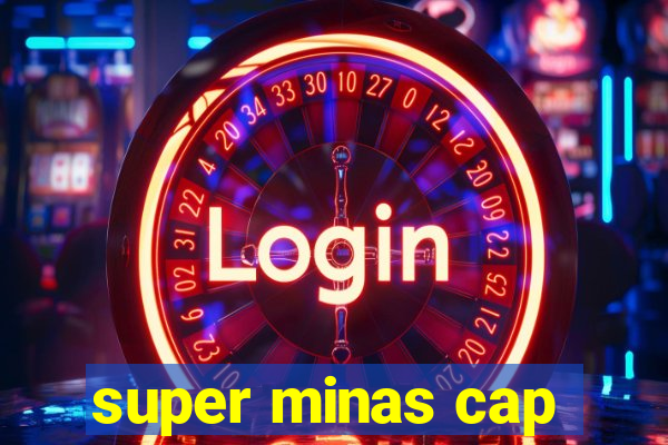 super minas cap