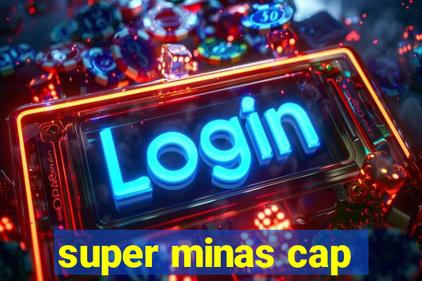 super minas cap