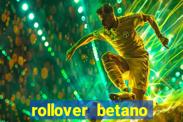 rollover betano como funciona