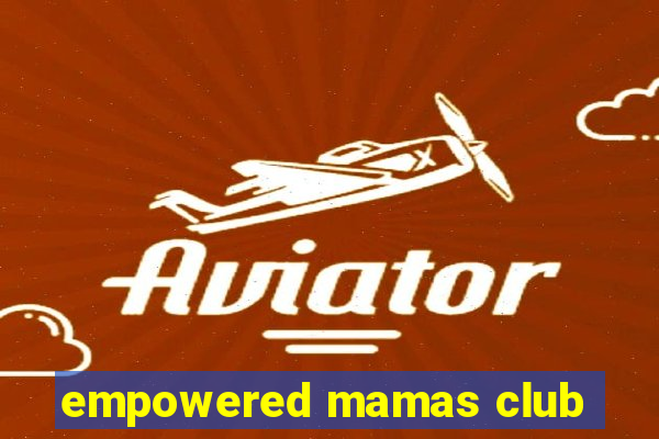 empowered mamas club