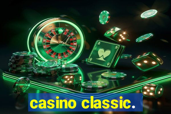 casino classic.