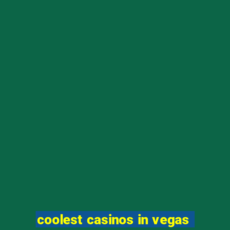 coolest casinos in vegas