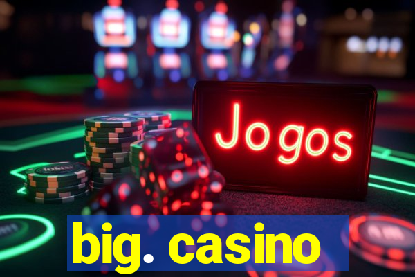 big. casino