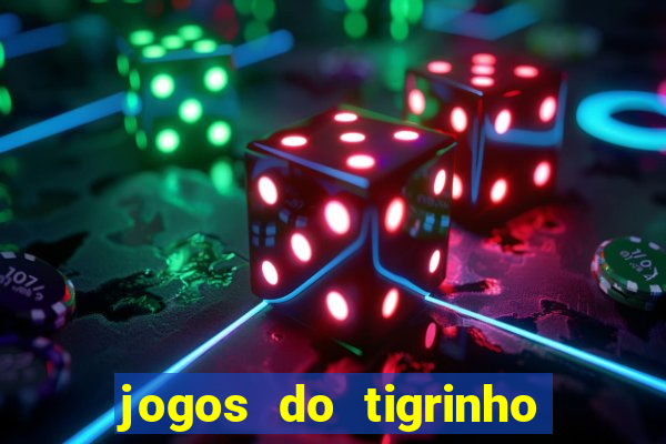 jogos do tigrinho que mais pagam