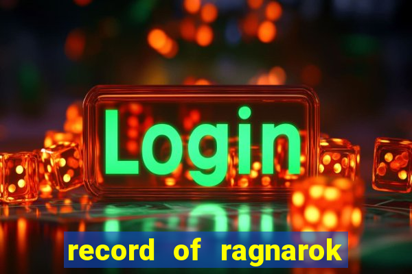 record of ragnarok 3 temporada assistir