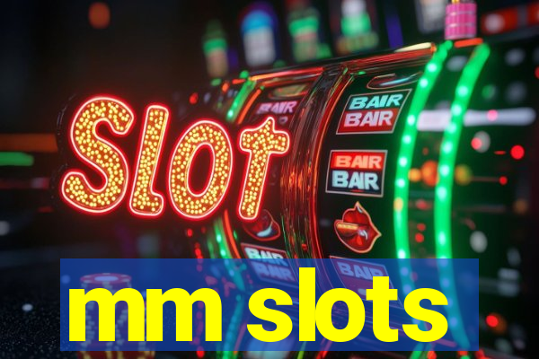 mm slots