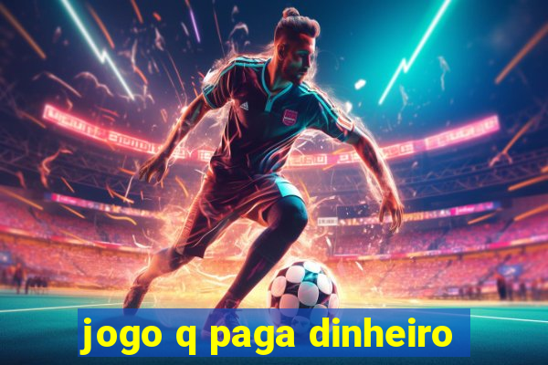 jogo q paga dinheiro