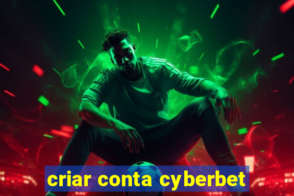 criar conta cyberbet