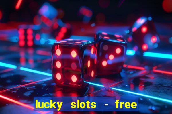 lucky slots - free casino game