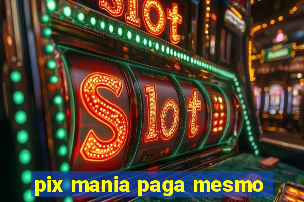 pix mania paga mesmo