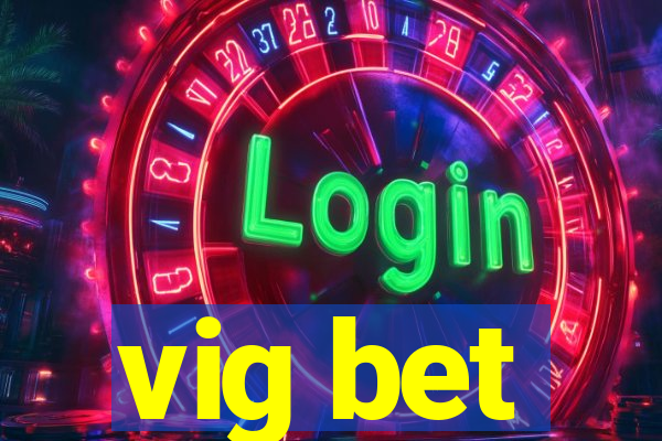 vig bet