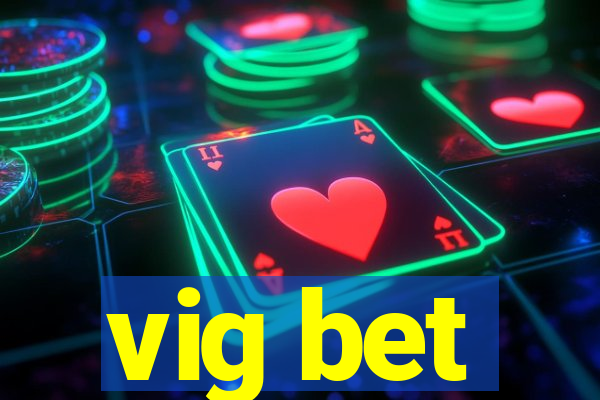 vig bet